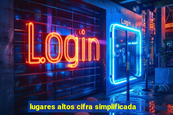 lugares altos cifra simplificada